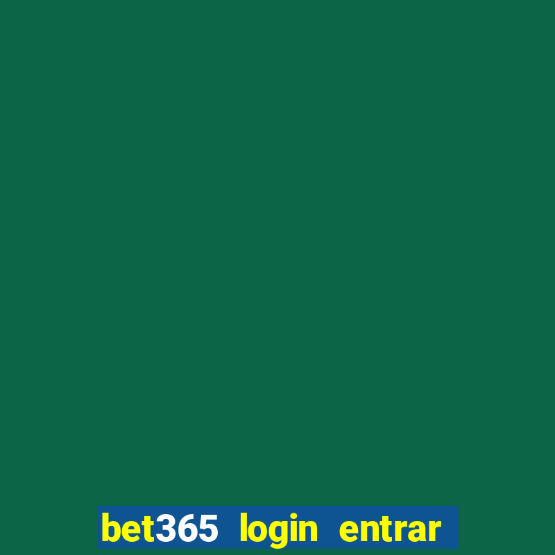 bet365 login entrar agora direto